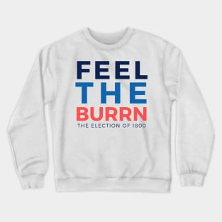 Feel the Burrn - Parody 2 Crewneck Sweatshirt